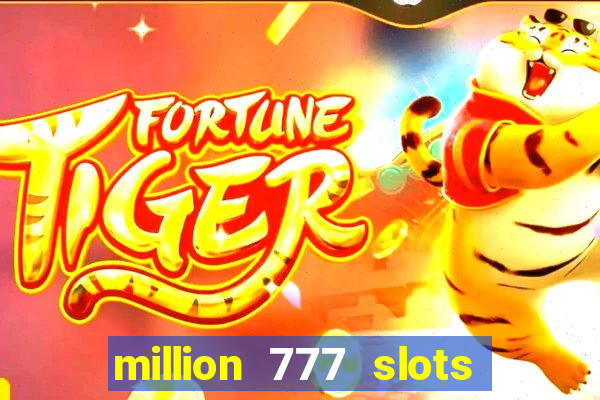 million 777 slots paga mesmo